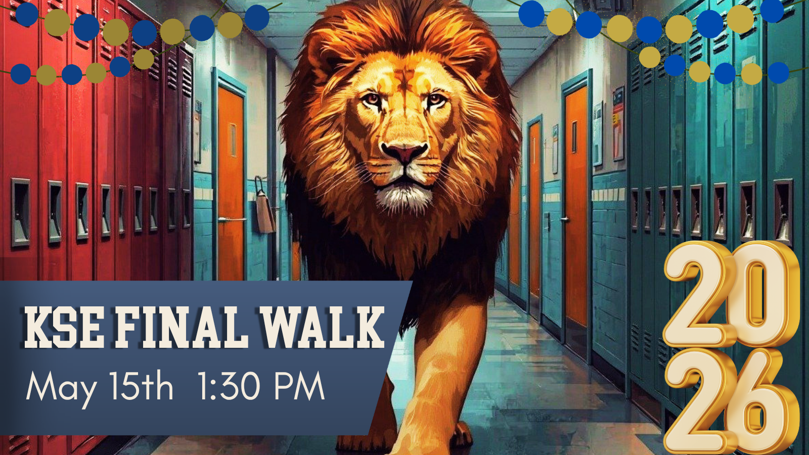male lion walking classroom hallway kse final walk May 15th at 1:30 PM 2026