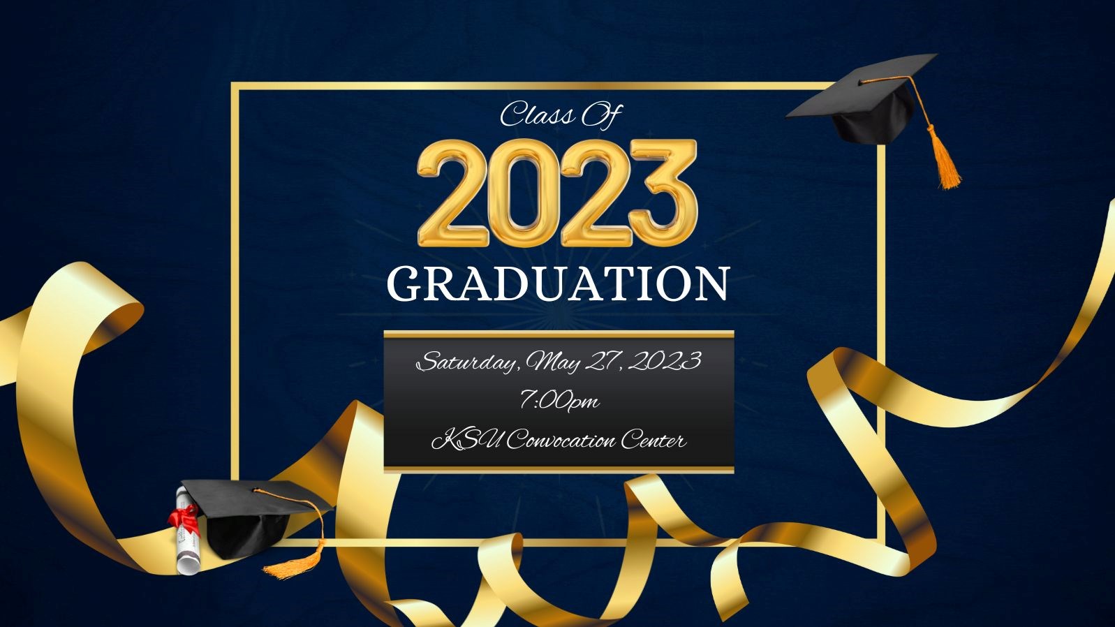 class of 2023 graduation saturday, may 27, 2023 7pm