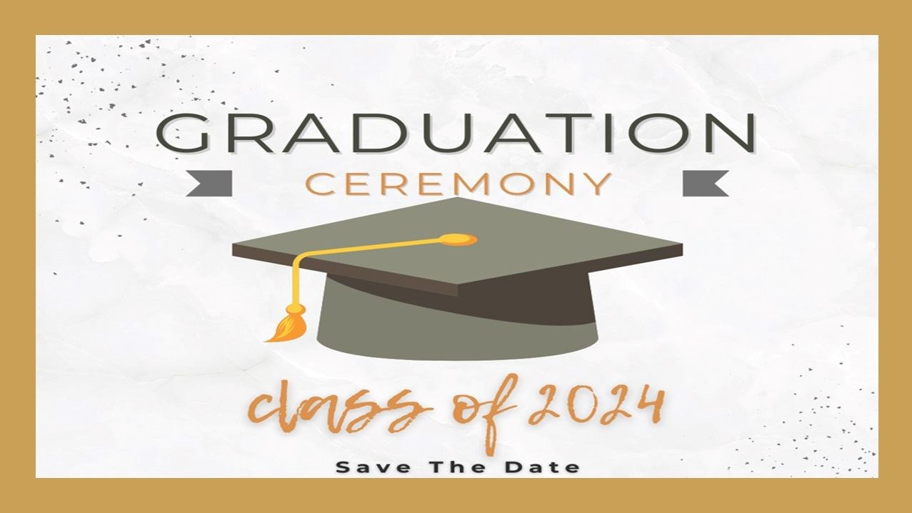 Save the date for Class of 2024 Graduation ceremony