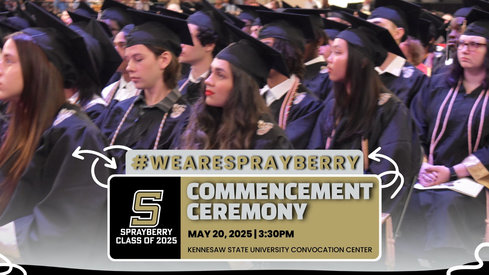 Commencement Ceremony | Class of 2025 | May 20, 2025 - 3:30pm | Sprayberry High School