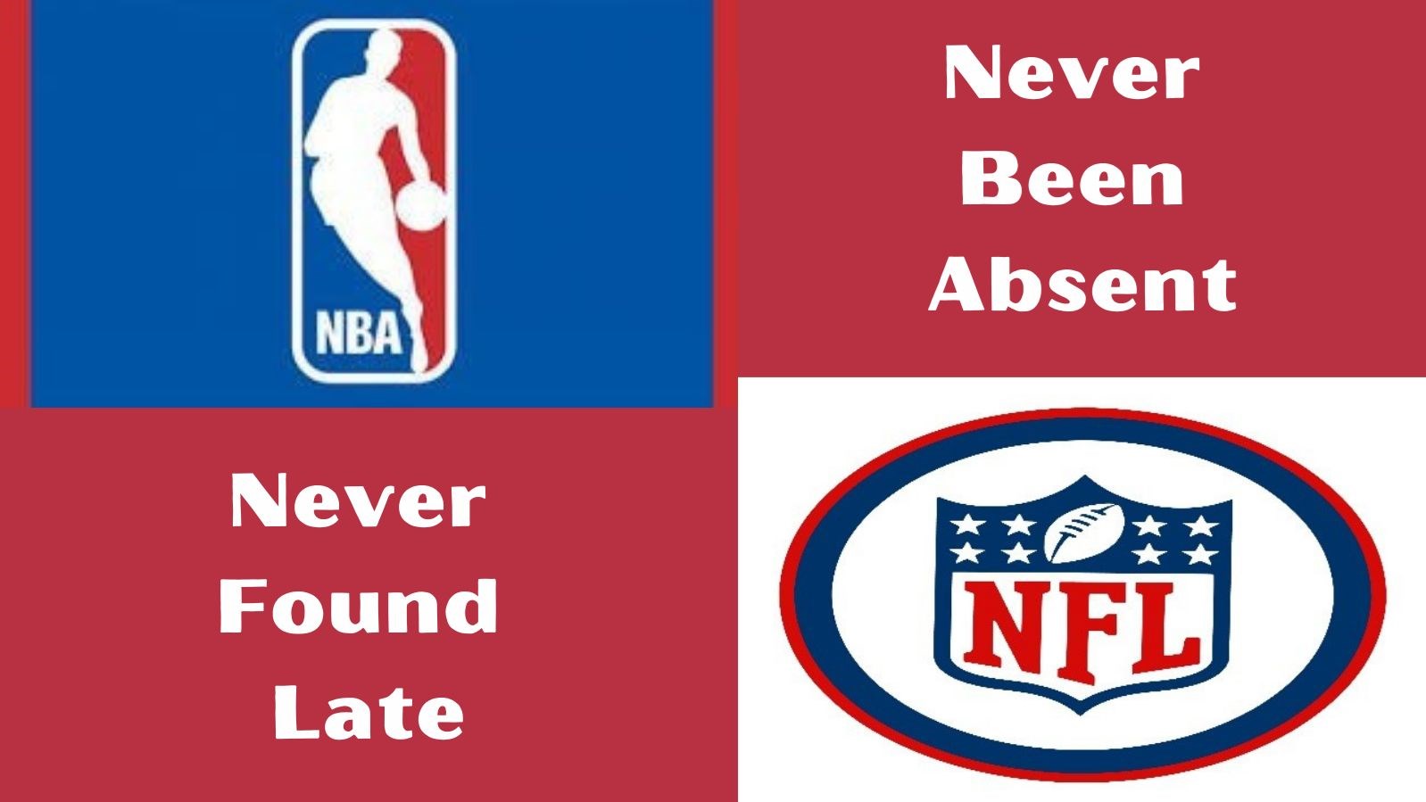 Never Found Late and Never Been Absent with NFL and NBA Logos