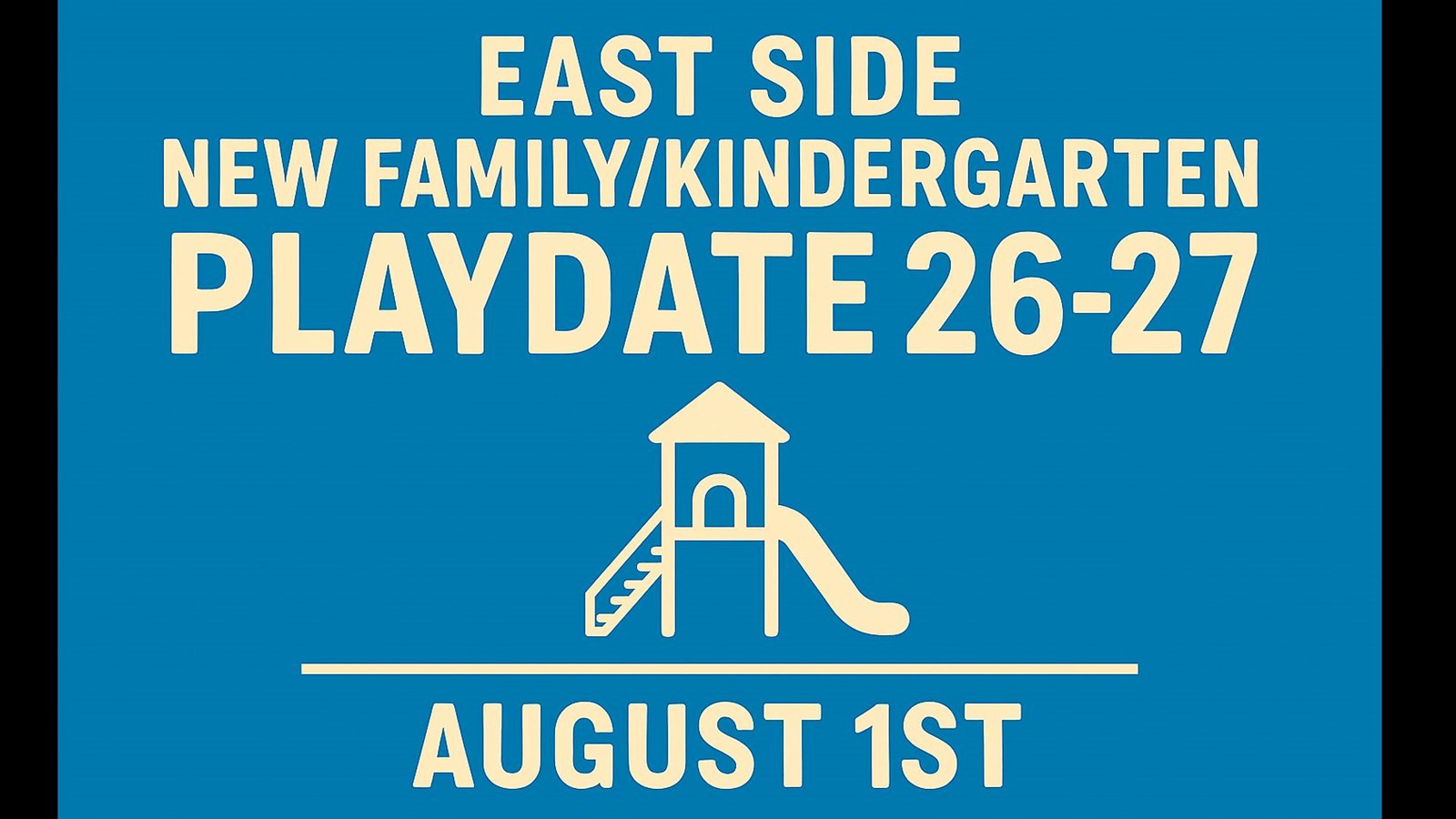 East Side New Family/Kindergarten Playdate 26-27 - August 1st