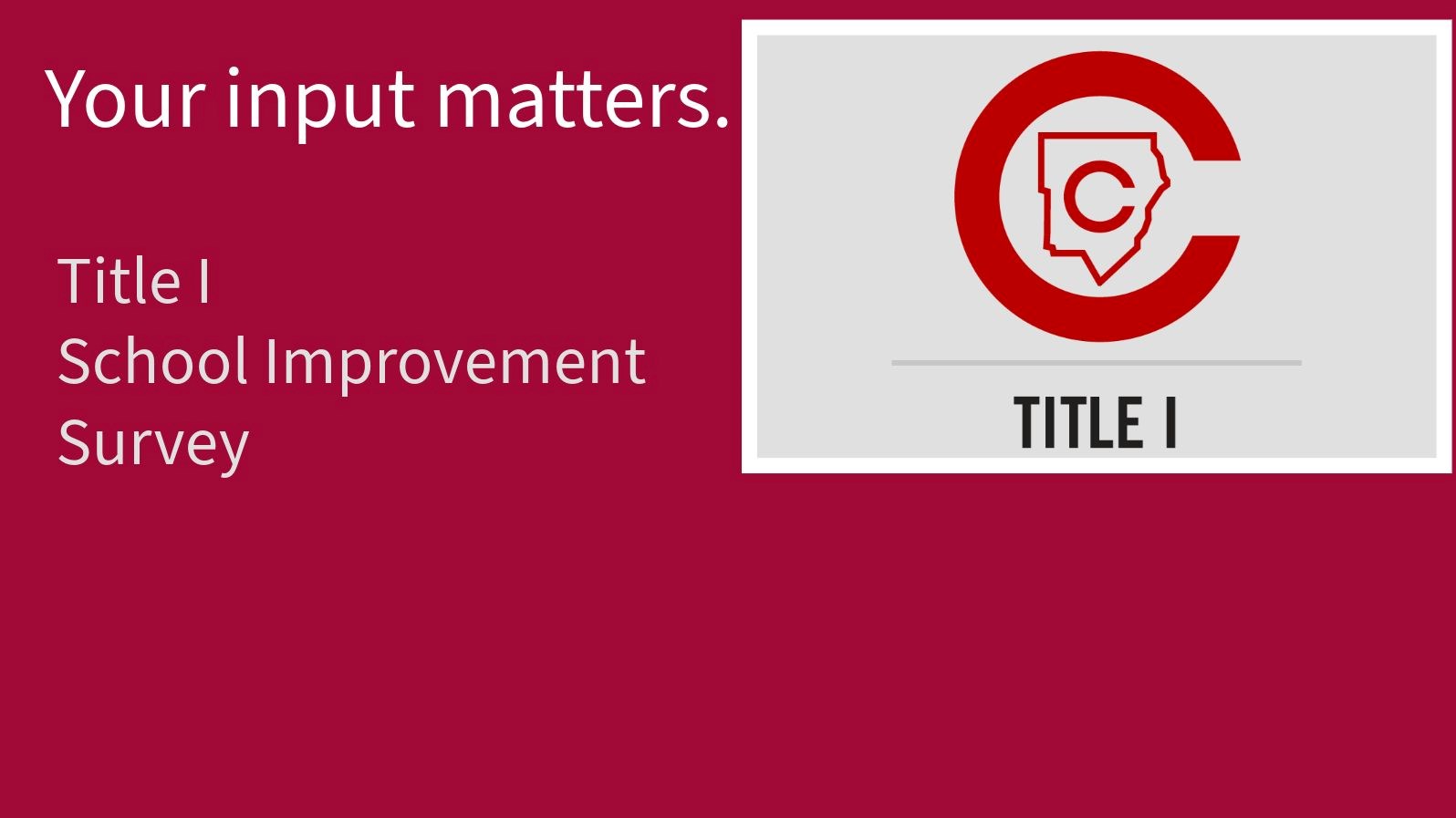 red background with CCSD Title I logo and text that reads Your input matters. Title I School Improvement survey