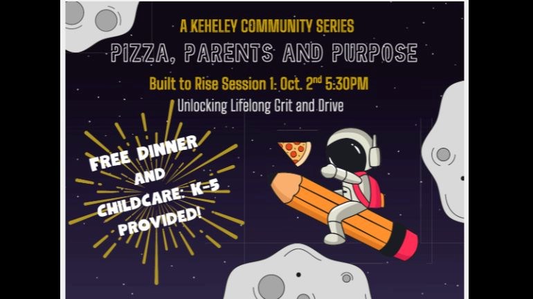 Astronaut riding a pencil with a piece of pizza and asteroids A Keheley Community Series Pizza, Parents and Purpose Built to Rise Session 1: Oct 2 5:30 Unlocking Lifelong Grit and Drive Free Dinner and Childcare K-5 provided