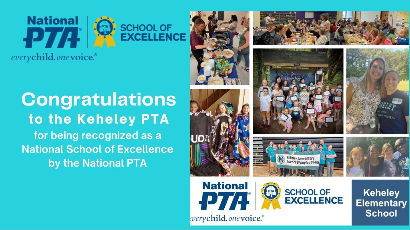 Teal background with photo collage of PTA and National PTA school of excellence logo. Every child. One voice. Congratulations to the Keheley PTA for being recognized as a National School of Excellence by the National PTA