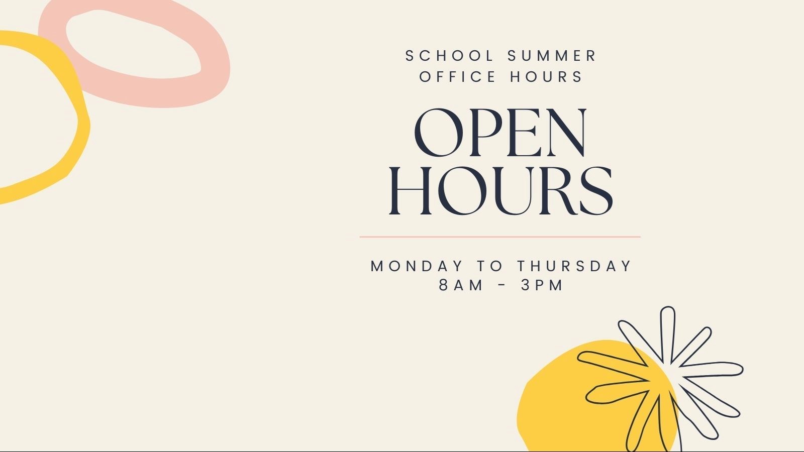 School Summer Office Hours Open Hours Monday to Thursday 8AM to 3PM.