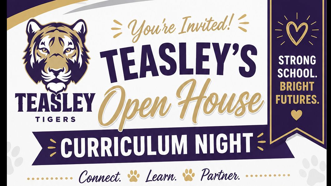 You're Invited! Teasley's Open House Curriculum Night