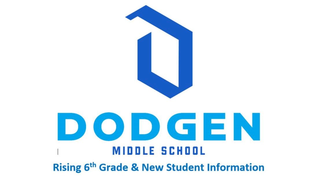 Dodgen Rising 6th Grade & New Student Information