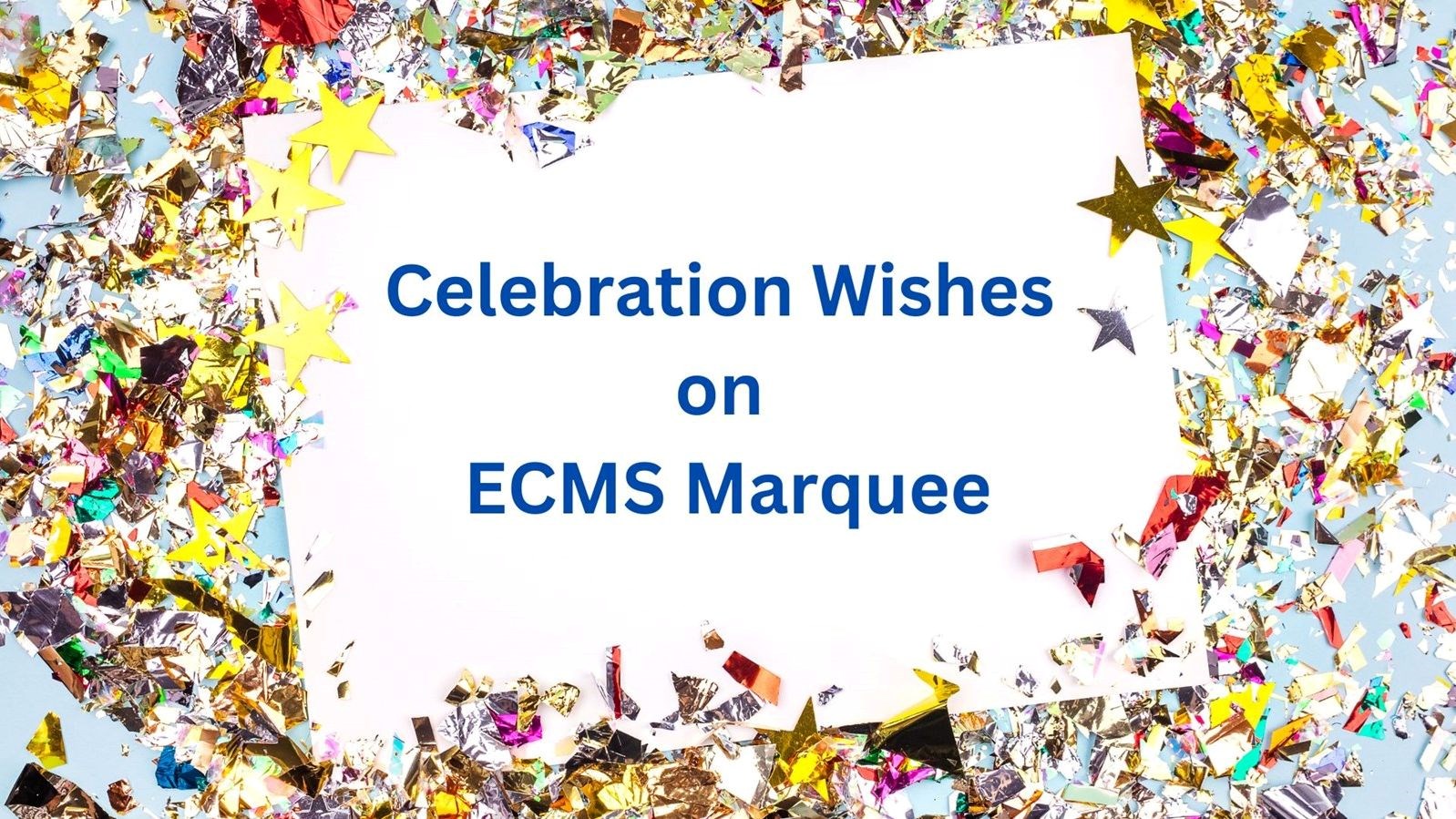 Confetti around the title, "Celebration Wishes on the ECMS Marquee."