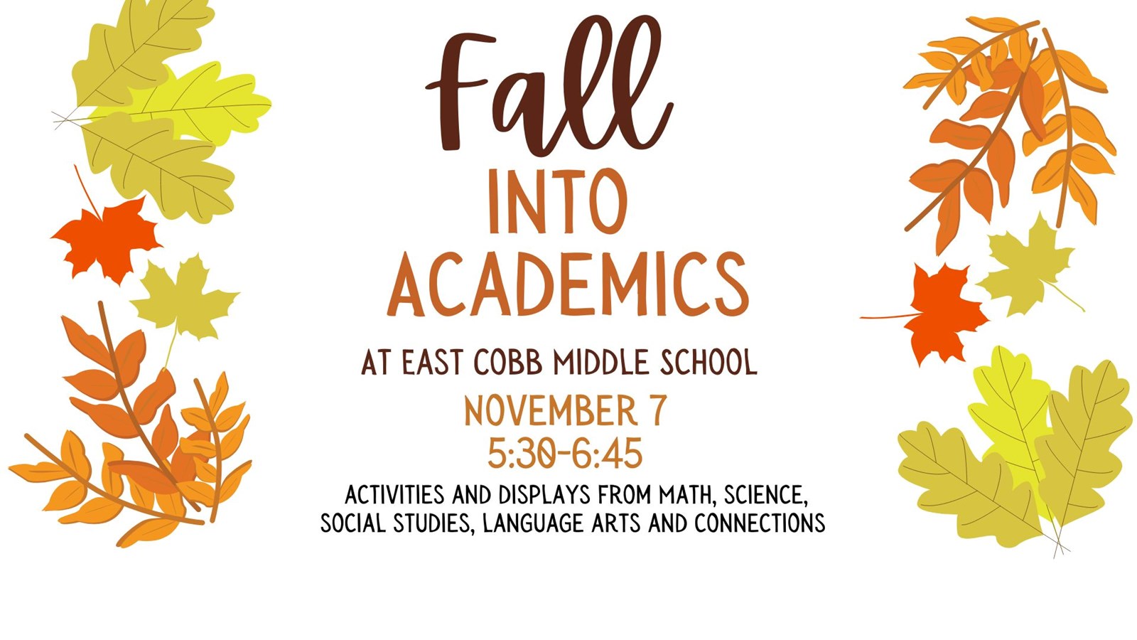 Fall into Academics at East Cobb Middle School, November 7, 5:30-6:45 with activities form Math, Science, Social Studies, Language Arts, and Connections.