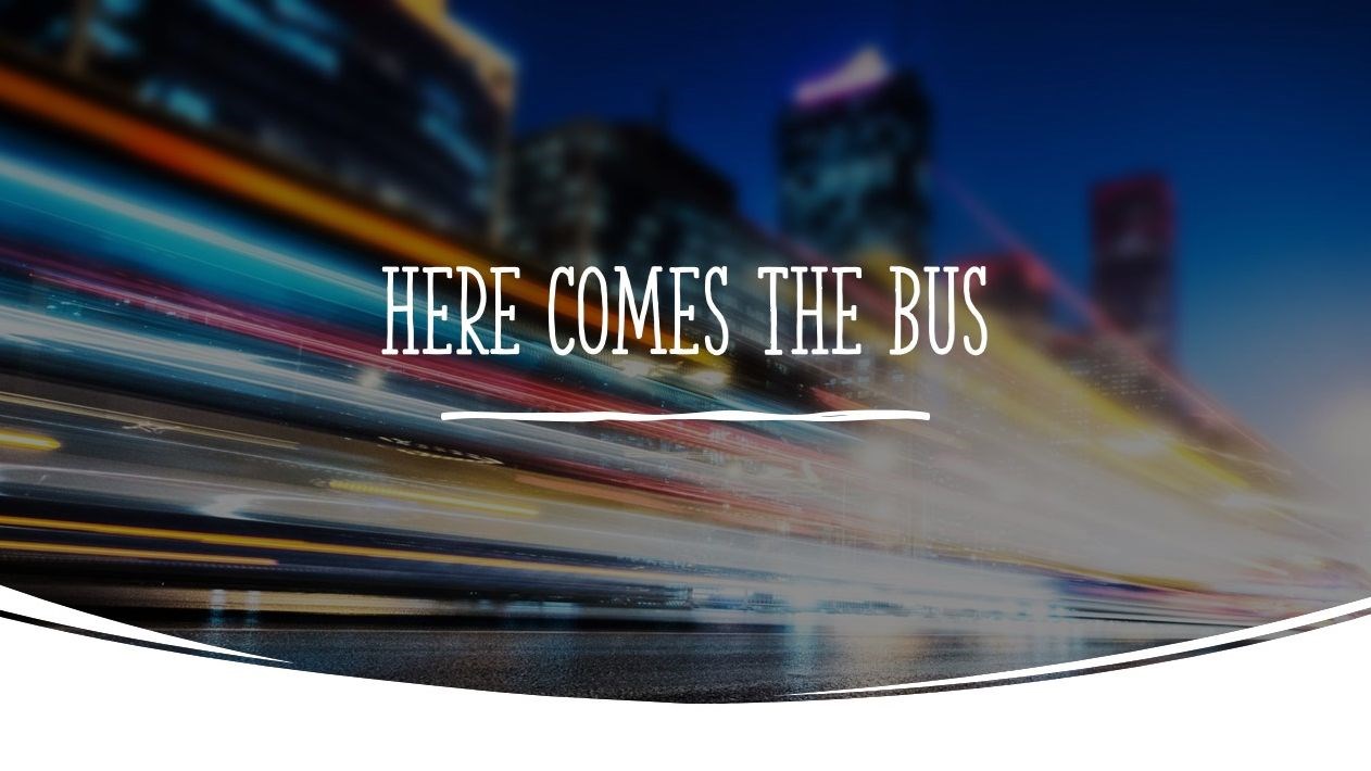 Here Comes The Bus