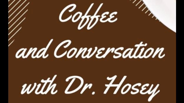 Coffee and Conversations with Dr. Hosey