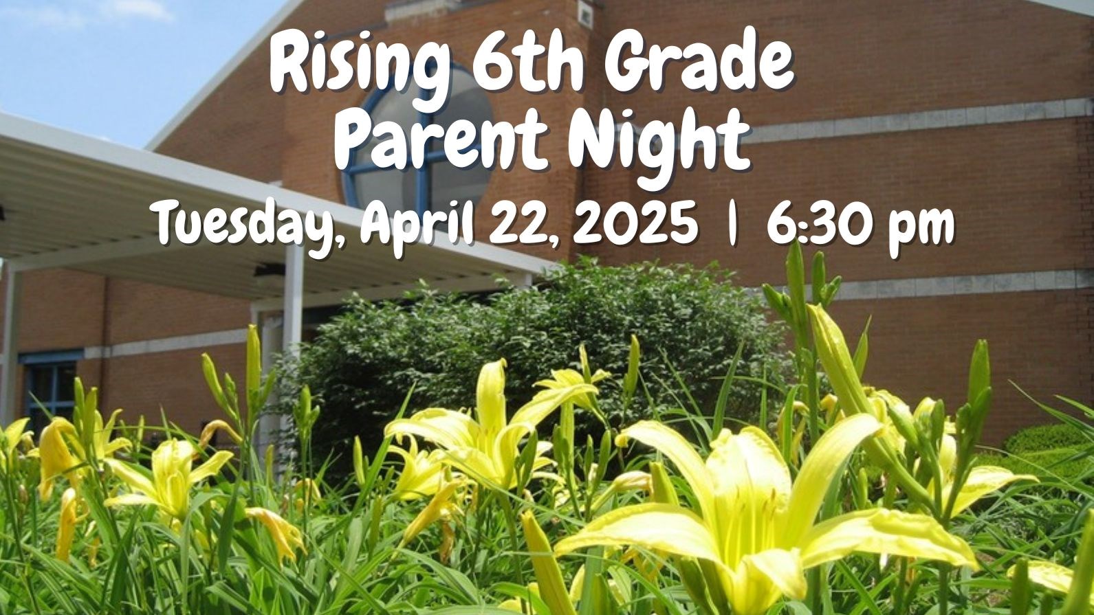 Picture of front entrance of Smitha Middle. Text reads: Rising 6th Grade Parent Night. Tuesdsay, April 22. 2025. 6:30 pm