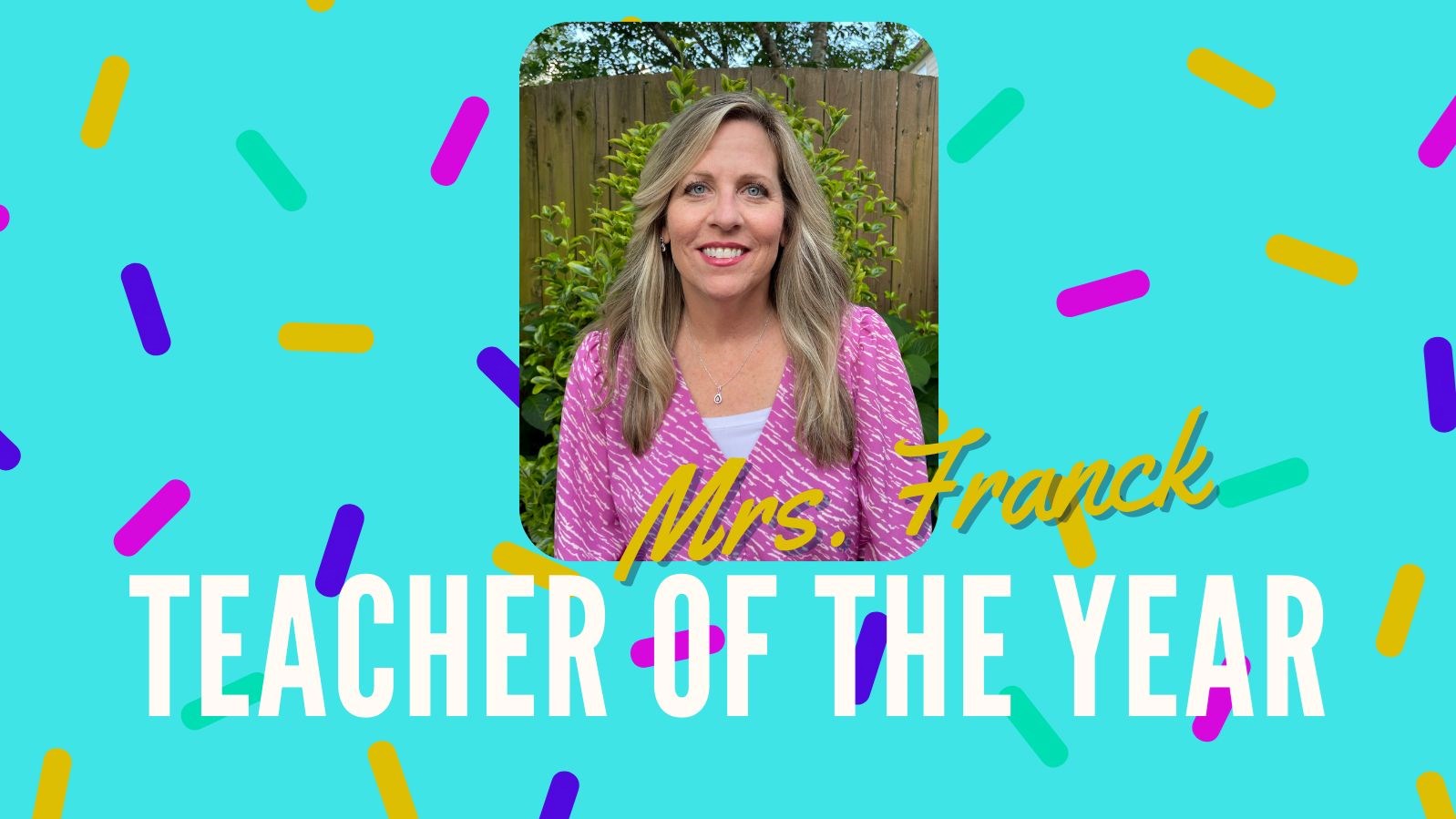 Light blue background with confetti. Text reads: Teacher of the Year, Mrs. Franck.