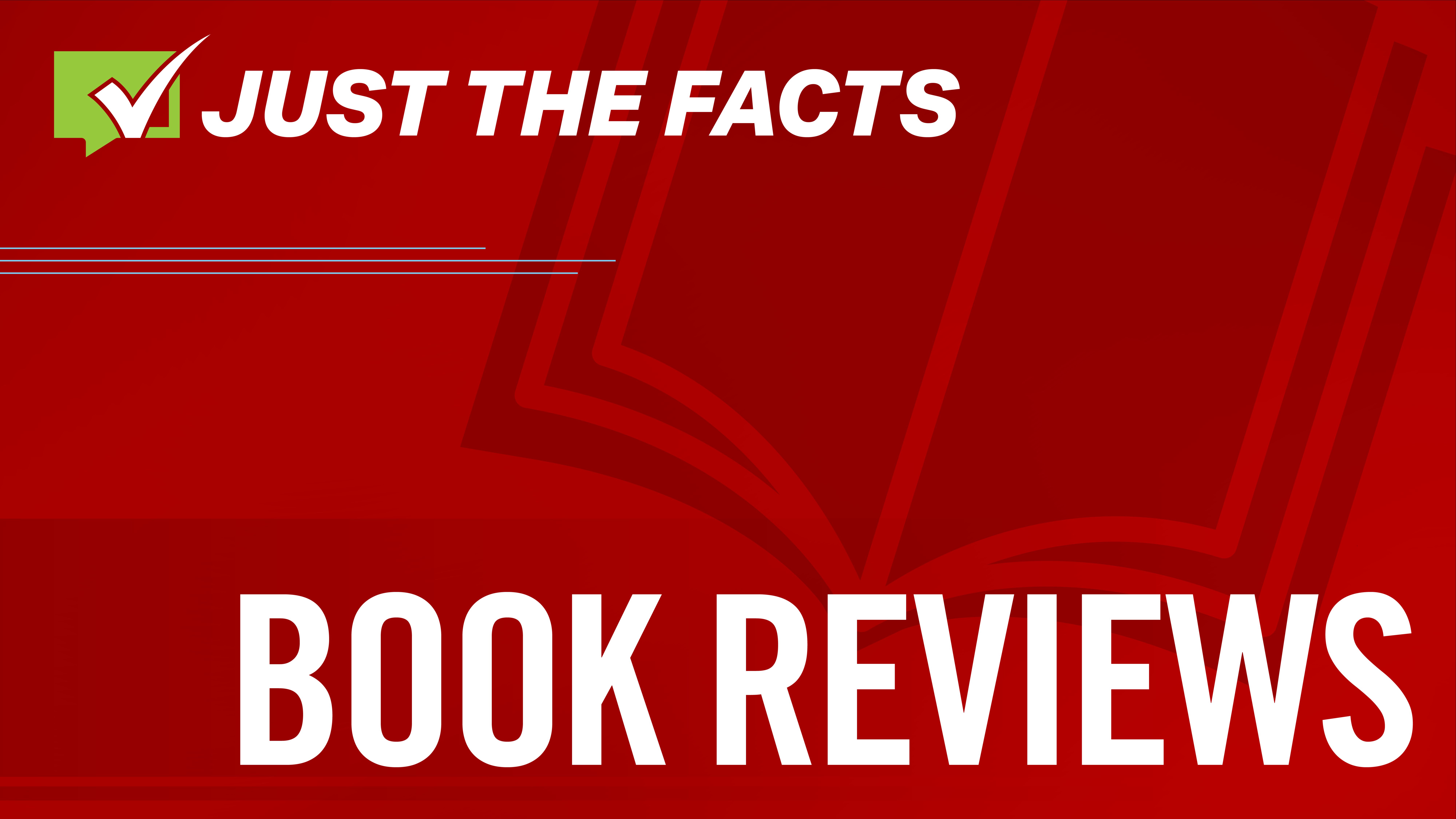Just the Facts: Book Reviews